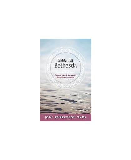 Bidden bij Bethesda. omgaan met ziekte en pijn als genezing uitblijft, Joni Eareckson Tada, Paperback