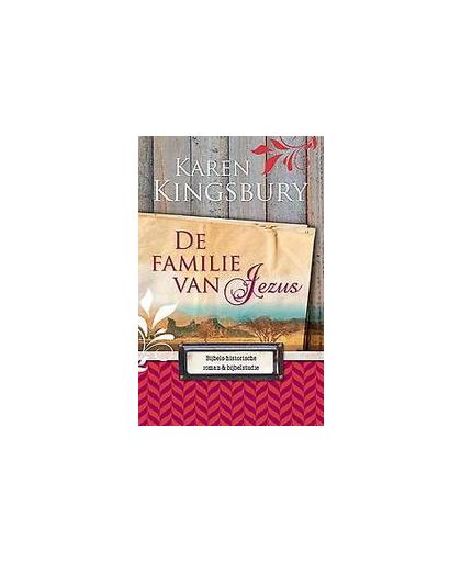 De familie van Jezus. bijbels-historische roman en bijbelstudie, Kingsbury, Karen, Paperback