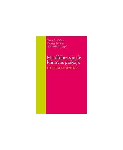 Mindfulness in de klinische praktijk. essentiële vaardigheden, Susan M. Pollak, Paperback