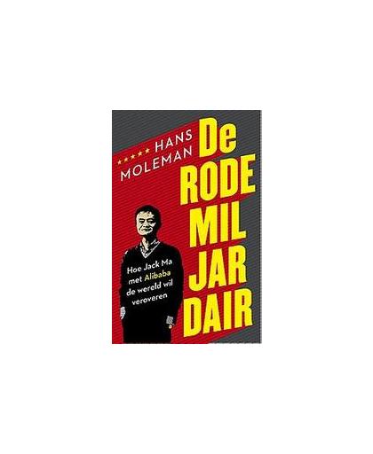 De rode miljardair. hoe Jack ma met Alibaba de wereld hoopt te veroveren, Moleman, Hans, Paperback