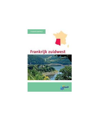 CHARMECAMPINGS FRANKRIJK ZUIDWEST. Franse Atlantische kust/Dordogne/Midi-Pyrénées, Paperback