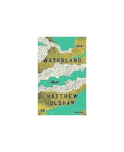 Waterland. roman, Olshan, Matthew, Hardcover