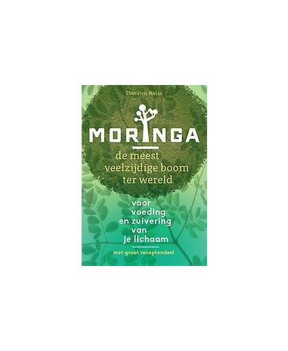 Moringa. de meest veelzijdige boom voor voeding en zuivering van je lichaam, Weiss, Thorsten, Paperback