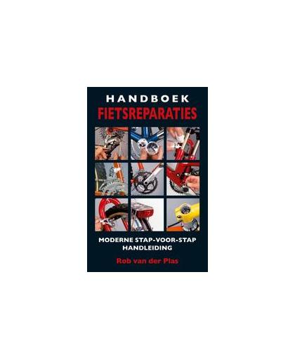 Handboek fietsreparaties. moderne stap-voor-stap handleiding, Van der Plas, Rob, Paperback
