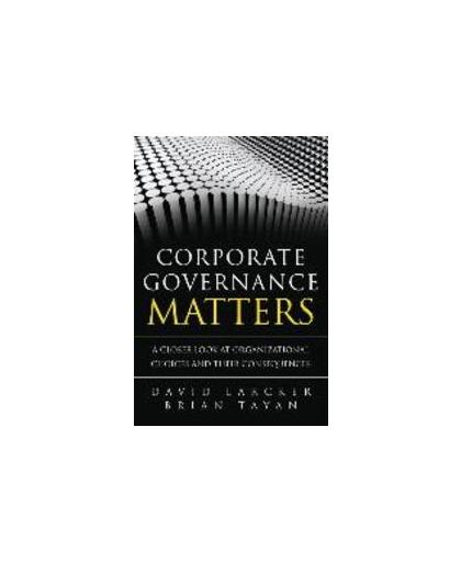Corporate Governance Matters. A Closer Look at Organizational Choices and Their Consequences, Larcker, David, Paperback
