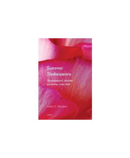 Susanna Shakespeare. shakespeares dochter Susanna en dokter John Hall, Rijnders, Alida C., Paperback