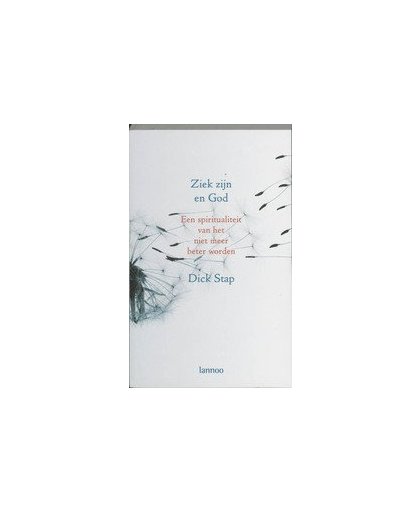 Ziek zijn en God. de spiritualiteit van het niet meer beter worden, Stap, Dick, Paperback