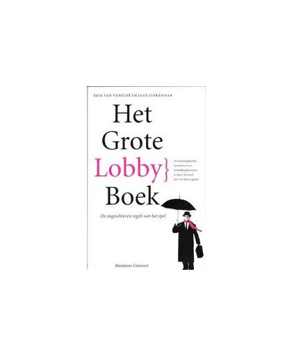 Het grote lobbyboek. de ongeschreven regels van het spel, Van Venetië, Erik, Paperback