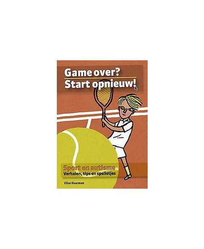 Game over? Start opnieuw!. sport en autisme : verhalen, tips en spelletjes, Haarman, Elise, Paperback