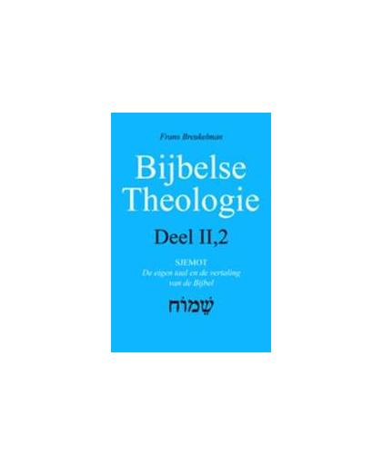 Bijbelse theologie: II-2 Sjemot. de eigen taal en de vertaling van de Bijbel, Frans Hendrik Breukelman, Paperback