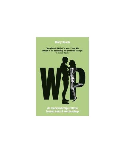 Wip. de merkwaardige relatie tussen seks en wetenschap, Roach, Mary, Paperback
