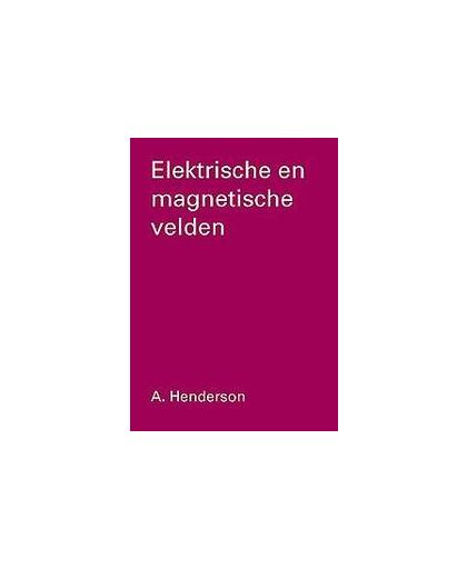Elektrische en magnetische velden. Henderson, A., Paperback