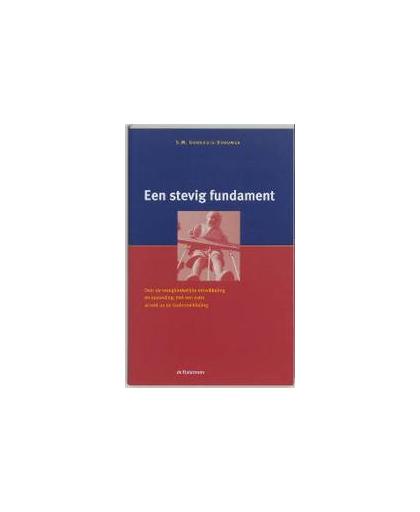 Een stevig fundament. over de vroegkinderlijke ontwikkeling en opvoeding, met een extra accent op de taalontwikkeling, S.M. Goorhuis-Brouwer, Paperback