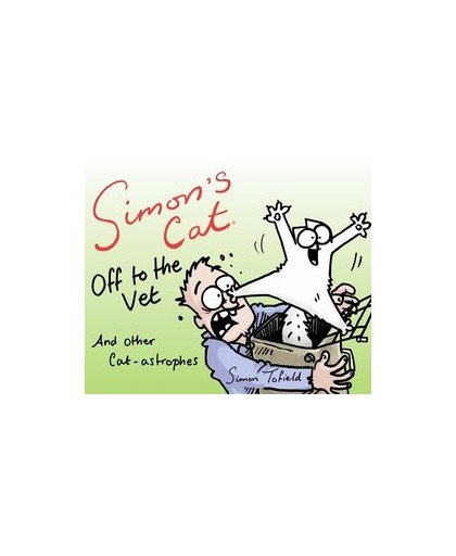 Simon's Cat: Off to the Vet . . . and Other Cat-astrophes. Off to the Vet . . . and Other Cat-astrophes, Tofield, Simon, Hardcover