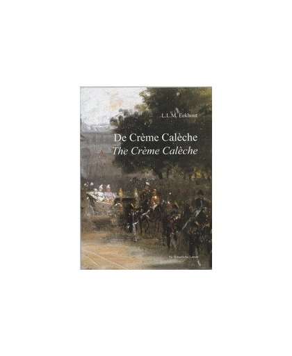 De Creme Caleche * The Creme Caleche. L.L.M. Eekhout, Paperback