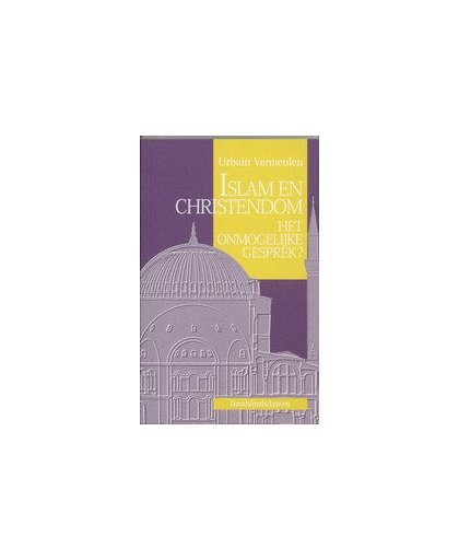 Islam en christendom. het onmogelijke gesprek?, Vermeulen, Urbain, Paperback