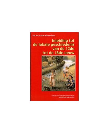 Inleiding tot de lokale geschiedenis van de 12de tot de 18de eeuw. Hoe schrijf ik de geschiedenis van mijn gemeente?, J. Art, Paperback