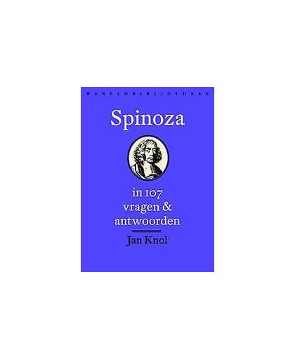 Spinoza in 107 vragen en antwoorden. Knol, Jan, Paperback