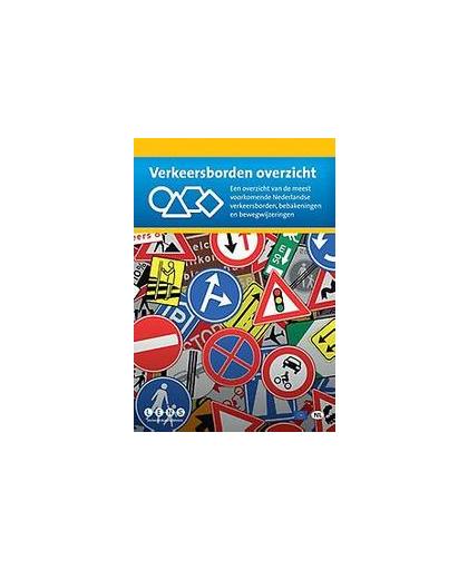 Verkeersbordenoverzicht. een overzicht van de meest voorkomende Nederlandse verkeersborden, bebakeningen en bewegwijzeringen, Paperback