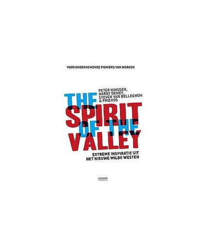 The Spirit of the Valley. overdonderende inspiratie uit het nieuwe wilde Westen (voor ondernemende pioniers van morgen), Van Belleghem, Steven, onb.uitv.