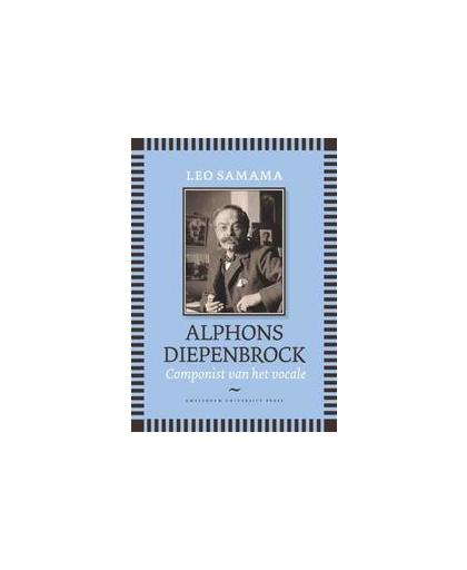 Alphons Diepenbrock. componist van het vocale, Samama, Leo, Paperback