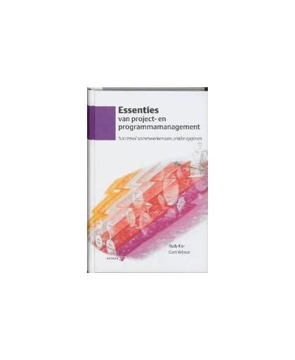 Essenties van project- en programmamanagement. succesvol samenwerken aan unieke opgaven, R. Kor, Paperback