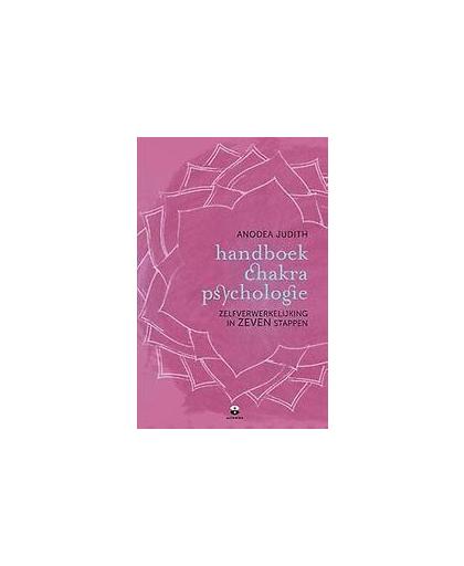 Handboek chakrapsychologie. zelfverwerkelijking in zeven stappen, Judith, Anodea, Paperback