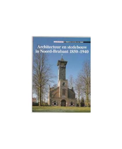 Architectuur en stedebouw in Noord-Brabant 1850-1940. Michels, J.C.M., Paperback