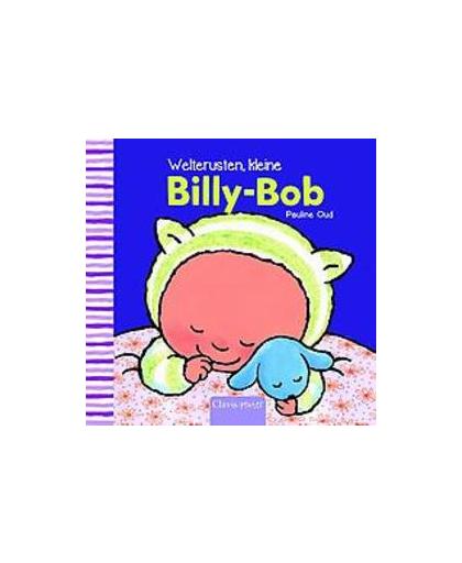 Welterusten kleine Billy-Bob. Pauline Oud, Hardcover