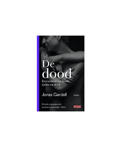 De dood. een verhaal van liefde, ziekte en dood, Jonas Gardell, Hardcover