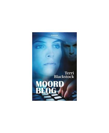 Moordblog. roman, Terri Blackstock, Paperback