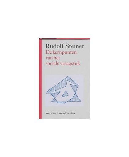 De kernpunten van het sociale vraagstuk. Werken en voordrachten, Steiner, Rudolf, Hardcover