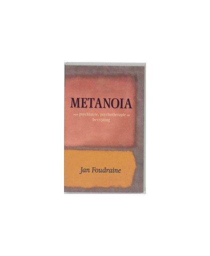 Metanoia. over psychiatrie, psychotherapie en bevrijding, J. Foudraine, Paperback