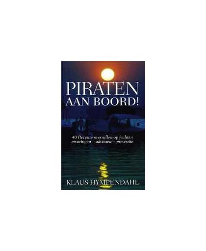 Piraten aan boord!. 40 recente overvallen op jachten : ervaringen - adviezen - preventie, Klaus Hympendahl, Paperback