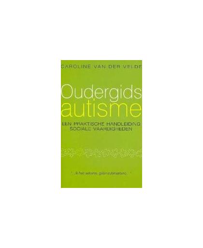 Oudergids autisme. een praktische handleiding sociale vaardigheden, Van der Velde, Caroline, Paperback