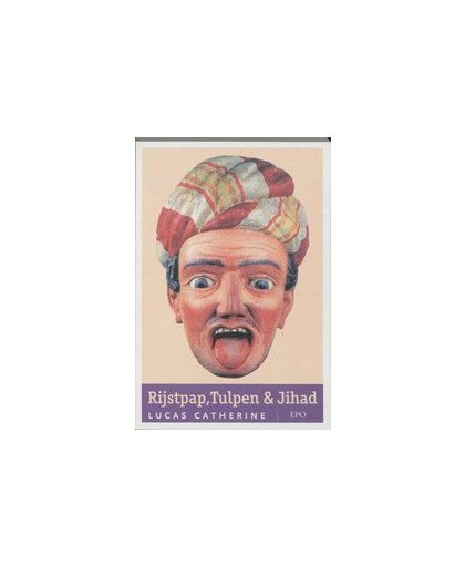 Rijstpap, tulpen & jihad. een andere vaderlandse geschiedenis, L. Catherine, Paperback