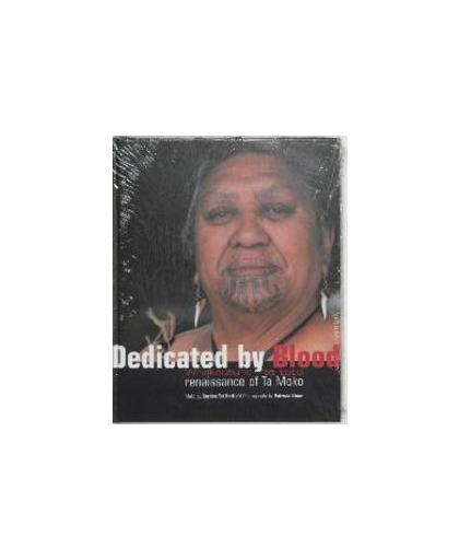 Dedicated by blood / Whakautu ki te toto. renaissance of ta moko, Steur, P., Hatfield, G.T., Hardcover