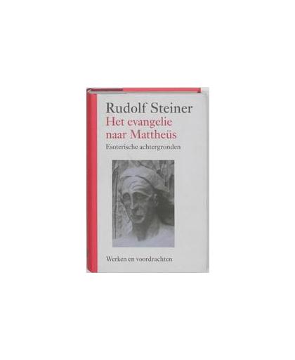 Het evangelie naar Mattheus. esoterische achtergronden, Steiner, Rudolf, Hardcover