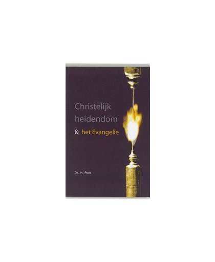 Christelijk heidendom & het Evangelie. Poot, Henk, onb.uitv.