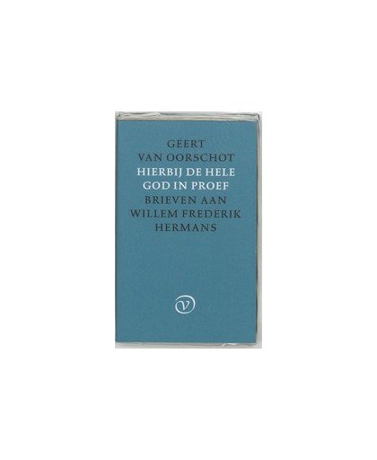 Hierbij de hele God in proef. brieven aan Willem Frederik Hermans, Van Oorschot, Geert, Hardcover