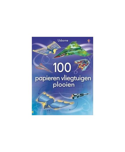100 papieren vliegtuigen vouwen. Paperback