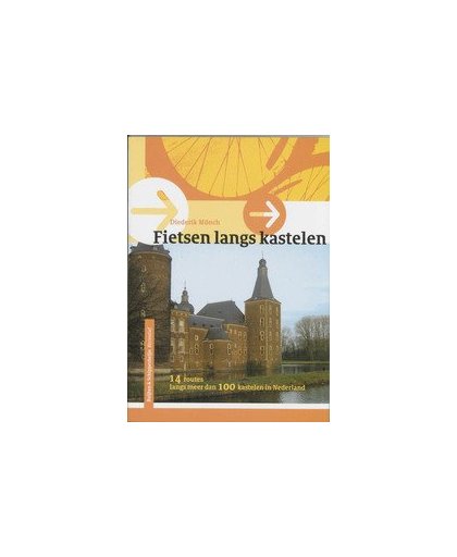 Fietsroutes langs kastelen. 14 routes langs meer dan 100 kastelen in Nederland, Mönch, Diederik, Paperback