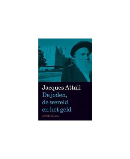 JODEN, DE WERELD EN HET GELD, DE. economische geschiedenis van het joodse volk, Attali, Jacques, Paperback