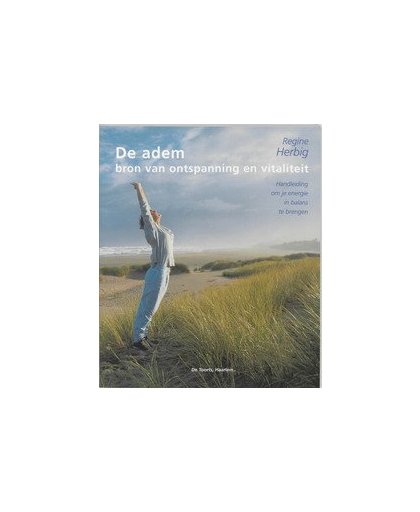 De adem - bron van ontspanning en vitaliteit. handleiding om je energie in balans te brengen, Regine Herbig, Paperback