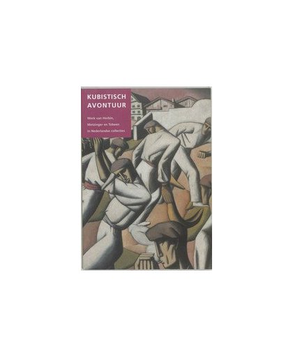 Kubistisch avontuur. werk van Herbin, Metzinger en Tobeen in Nederlandse collecties, R. Huber-Spanier, Paperback