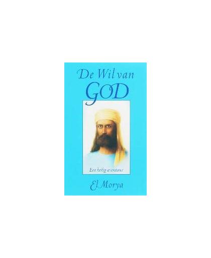 De wil van God. een heilig avontuur, Morya, E., Paperback