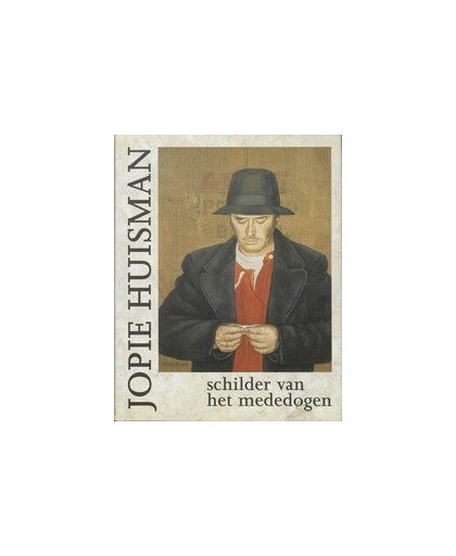 Jopie Huisman. schilder van het mededogen, Joyce Huisman, Hardcover