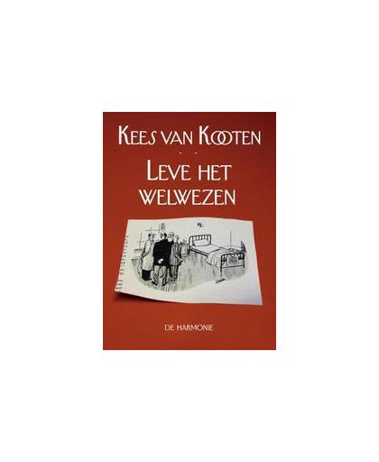 Leve het welwezen. Van Kooten, Kees, Hardcover