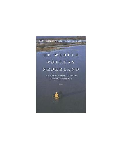 De wereld volgens Nederland. Nederlandse buitenlandse politiek in historisch perspectief, Segers, Mathieu, Paperback
