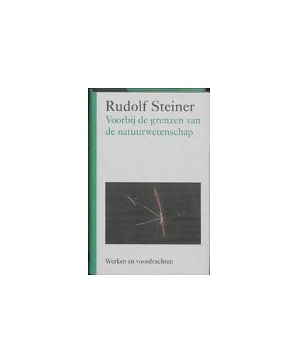 Voorbij de grenzen van de natuurwetenschap. Werken en voordrachten, Steiner, Rudolf, Hardcover